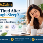 Still Tired After Enough Sleep? Get Relief With Stress Care in San Diego